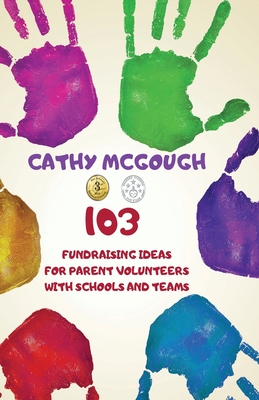 103 Fundraising Ideas For Parent Volunteers With Schools And Teams - McGough, Cathy