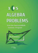 105 Algebra Problems from the AwesomeMath Summer Program - Andreescu, Titu