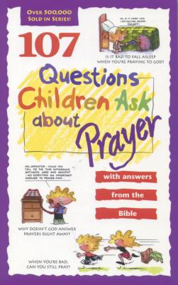 107 Questions Children Ask about Prayer - Wilhoit, James C, and Osborne, Rick, Mr., and Lucas, Daryl J