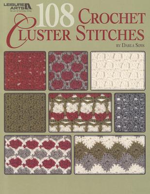 108 Crochet Cluster Stitches - Sims, Darla