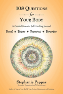 108 Questions for Your Body: A Guided Somatic Self-Healing Journal