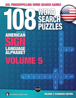 108 Word Search Puzzles with the American Sign Language Alphabet, Volume 05: ASL Fingerspelling Word Search Games - Fingeralphabet Org
