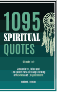 1095 Spiritual Quotes: Jesus Christ, Bible and Life Quotes for a Lifelong Learning of Wisdom and Enlightenment