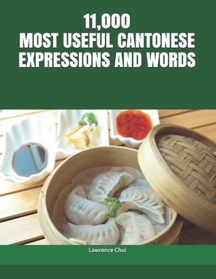 11,000 Most Useful Cantonese Expressions and Words - Chui, Lawrence