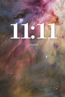 11: 11 Journal: Angel Number Writing Notebook 100 Lined Pages Spiritual Guidance Number - James, J