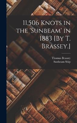 11,506 Knots in the 'sunbeam' in 1883 [By T. Brassey.] - Brassey, Thomas, and Ship, Sunbeam