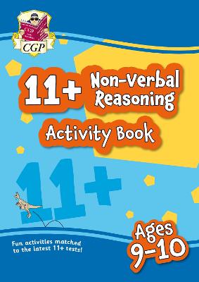 11+ Activity Book: Non-Verbal Reasoning - Ages 9-10 - CGP Books (Editor)