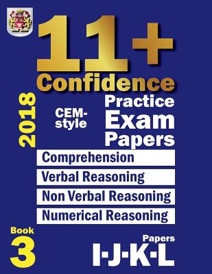 11+ Confidence: CEM-style Practice Exam Papers Book 3: Comprehension, Verbal Reasoning, Non-verbal Reasoning, Numerical Reasoning, and Answers with full explanations - Eureka! Eleven Plus Exams