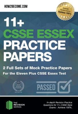 11+ CSSE Essex Practice Papers: 2 Full Sets of Mock Practice Papers for the Eleven Plus CSSE Essex Test: In-depth Revision Practice Questions for 11+ CSSE Essex Test Style Exams - Achieve 100%. - How2Become