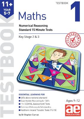 11+ Maths Year 5-7 Testbook 1: Numerical Reasoning Standard 15 Minute Tests - Curran, Stephen C., and Mann, Tandip Singh, Dr. (Editor), and Choong, Anne-Marie (Editor)