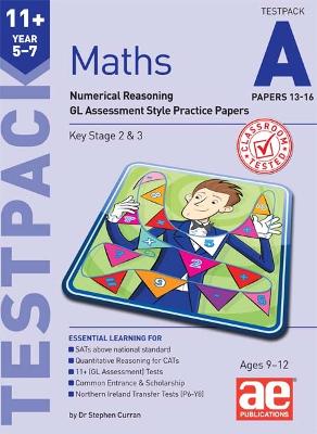11+ Maths Year 5-7 Testpack A Papers 13-16: Numerical Reasoning GL Assessment Style Practice Papers - Curran, Dr Stephen C, and McMahon, Autumn (Editor)