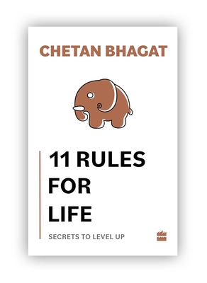 11 Rules For Life: Secrets to Level Up - Bhagat, Chetan