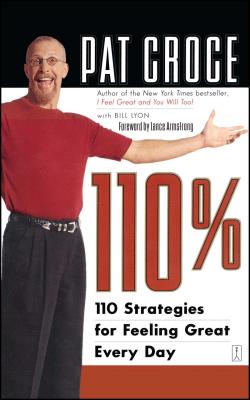 110%: 110 Strategies for Feeling Great Every Day - Croce, Pat