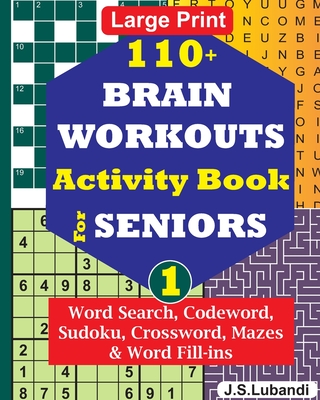 110+ BRAIN WORKOUTS Activity Book for SENIORS; Vol.1 - Jaja Media, and Lubandi, J S