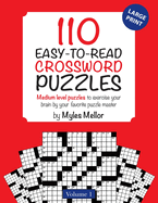 110 Easy-to-Read Crossword Puzzles: Medium level puzzles to exercise your brain by your favorite puzzle master