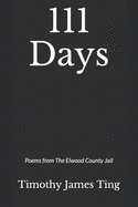 111 Days: Poems from The Elwood County Jail
