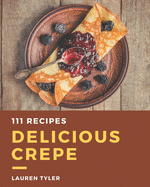 111 Delicious Crepe Recipes: Keep Calm and Try Crepe Cookbook