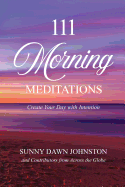 111 Morning Meditations: Create Your Day with Intention