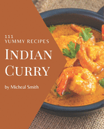111 Yummy Indian Curry Recipes: Best Yummy Indian Curry Cookbook for Dummies
