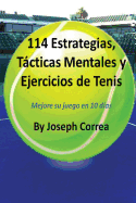 114 Estrategias, Tcticas Mentales y Ejercicios de Tenis: Mejore su juego en 10 das