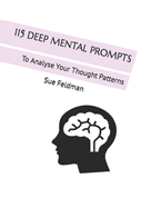 115 Deep Mental Prompts: To Analyse Your Thought Patterns
