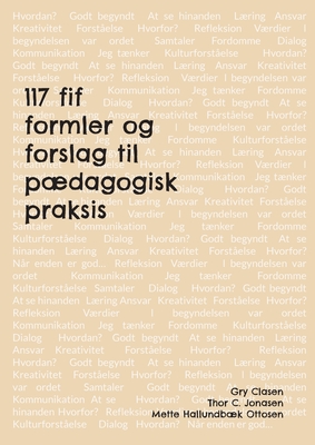 117 fif, formler og forslag til pdagogisk praksis - Clasen, Gry, and Jonasen, Thor C, and Ottosen, Mette Hallundbk
