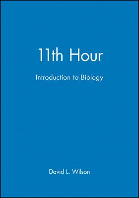 11th Hour: Introduction to Biology - Wilson, David L