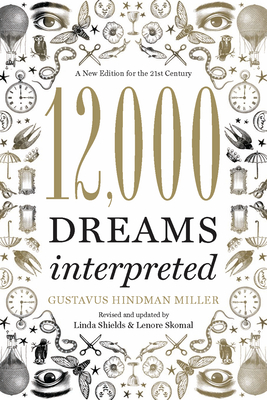 12,000 Dreams Interpreted - Shields, Linda, and Miller, Gustavus Hindman, and Skomal, Lenore