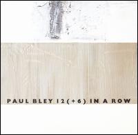 12 (+6) In a Row - Paul Bley