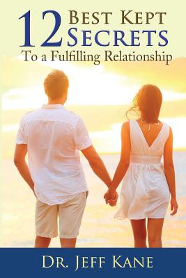 12 Best Kept Secrets to a Fulfilling Relationship - Kane, Jeff