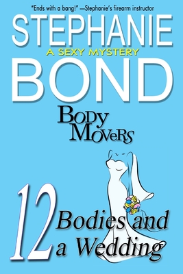 12 Bodies and a Wedding: A Body Movers Book - Bond, Stephanie