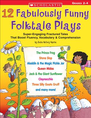 12 Fabulously Funny Folktale Plays: Boost Fluency, Vocabulary, and Comprehension! - Martin, Justin McCory