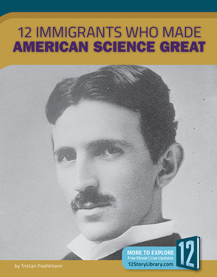 12 Immigrants Who Made American Science Great - Poehlmann, Tristan