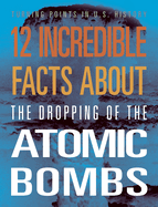 12 Incredible Facts about the Dropping of the Atomic Bombs