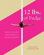 12 lbs. of Fudge: Weight Loss and Management as Nature Intended