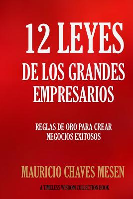 12 Leyes de los Grandes Empresarios - Chaves Mesen, Mauricio