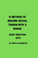 12 methods of building sexual tension with a woman: Basic seduction acts