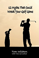 12 Myths That Could Wreck Your Golf Game