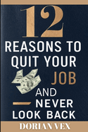 12 Reasons to Quit Your Job and Next Look Back
