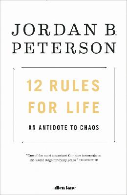 12 Rules for Life: An Antidote to Chaos - Peterson, Jordan B.