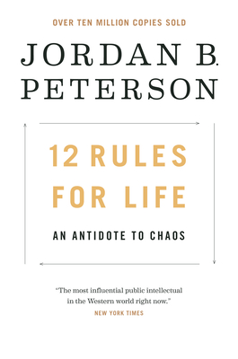 12 Rules for Life: An Antidote to Chaos - Peterson, Jordan B