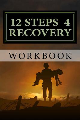 12 Steps 4 Recovery Workbook: 12 Step Recovery Program - Campos, Stephen Paul