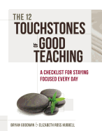 12 Touchstones of Good Teaching: A Checklist for Staying Focused Every Day
