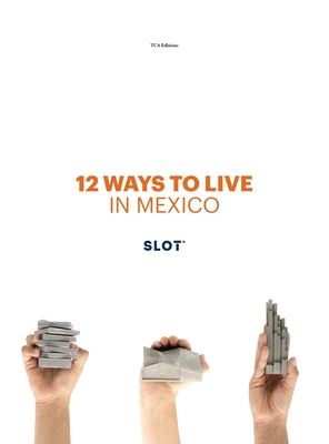 12 Ways to Live in Mexico - Rizzardi, Pier Alessio (Editor), and Vidals, Juan Carlos, and Roy-Pinot, Romain (From an idea by)