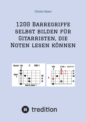 1200 Barr?griffe selbst bilden f?r Gitarristen, die Noten lesen knnen: Barr?griffe selbst bilden - Beyer, G?nter