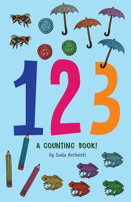 123, a counting book! - Archenti, Isela
