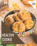 123 Healthy Cookie Recipes: Healthy Cookie Cookbook - All The Best Recipes You Need are Here!
