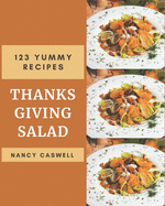 123 Yummy Thanksgiving Salad Recipes: A Yummy Thanksgiving Salad Cookbook from the Heart!