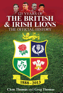 125 Years of the British and Irish Lions: The Official History
