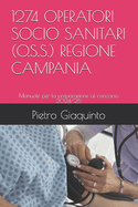 1274 Operatori Socio Sanitari (O.S.S.) Regione Campania: Manuale per la preparazione al concorso 2024/25